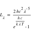 L_lambda=2*hc^2*lambda^(-5 )/(exp(h*c/k*lambda*T)-1)