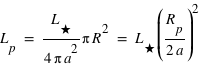 L_p = (L_étoile/ 4 * pi * a^2 ) * pi * R^2  = L_étoile * (R_p/2 * a)^2