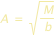 A=racine(M/b)