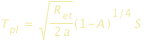 T_(pl)= racine(R_(et) /(2*a)) *(1-A)^slash(1;4) *S