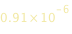 0.91 *10^(-6)