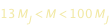 13*M_J < M < 100*M_J