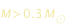 M>0.3*M_soleil