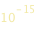 10^(-15)