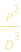 P^2/D^3