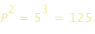 P^2=5^3=125