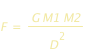 F=G*M1*M2/D^2