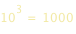 10^3=1000