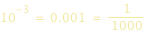 10^(-3)=0.001=1/1000