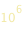 10^6