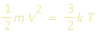 (1/2)*m*V^2=(3/2)*k*T