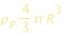 rho_P*(4/3)*pi*R^(3)