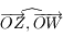 \widehat{\overrightarrow{OZ},\overrightarrow{OW}}