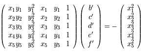 \left(\begin{array}{ccccc}x_1y_1 & y_1^2 & x_1 & y_1 & 1 \\ x_2y_2 & y_2^2 & x_2 & y_2 & 1 \\ x_3y_3 & y_3^2 & x_3 & y_3 & 1 \\ x_4y_4 & y_4^2 & x_4 & y_4 & 1 \\ x_5y_5 & y_5^2 & x_5 & y_5  &1 \end{array}\right)\left(\begin{array}{c}b' \\ c' \\ d' \\ e' \\ f' \end{array}\right) = -\left(\begin{array}{c}x_1^2 \\ x_2^2\\ x_3^2 \\ x_4^2 \\ x_5^2 \end{array}\right) 