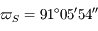 \varpi_S = 91^{\circ} 05' 54''