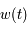 w(t)