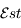 \mathcal{E}st