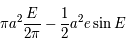\displaystyle \pi a^2 \frac{E}{2\pi} -\frac{1}{2} a^2 e \sin E