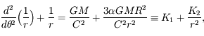 $$\displaystyle \frac{d^2}{d\theta^2} \Big{(} \frac{1}{r} \Big{)} + \frac{1}{r} = \frac{GM}{C^2} + \frac{3 \alpha GM R^2}{C^2 r^2} \equiv K_1 + \frac{K_2}{r^2},$$