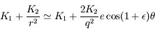 K_1 + \frac{K_2}{r^2}  \simeq K_1 + \frac{2K_2}{q^2} e \cos (1+\epsilon)\theta