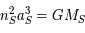 n_S^2a_S^3=GM_S