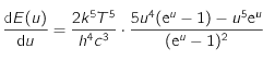 \frac{{\rm d} E(u)}{{\rm d} u} = \frac{2k^5 T^5}{h^4 c^3}\cdot \frac{5u^4({\rm e}^u -1) - u^5 {\rm e}^u}{({\rm e}^u -1)^2}