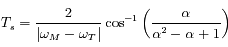 T_s=\frac{2}{|\omega_M-\omega_T|}\cos^{-1}\left(\frac{\alpha}{\alpha^2-\alpha+1}\right)