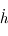 {\dot h}