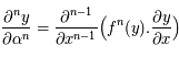 \displaystyle \frac{\partial^n y}{\partial \alpha^n} = \frac{\partial^{n-1}}{\partial x^{n-1}} \Big{(} f^n(y). \frac{\partial y}{\partial x}\Big{)}