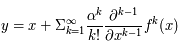 \displyastyle y = x + \Sigma_{k=1}^\infty \frac{\alpha^k}{k!} \frac{\partial^{k-1}}{\partial x^{k-1}} f^k(x)
