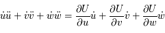 \dot{u}\ddot{u}+\dot{v}\ddot{v}+\dot{w}\ddot{w}=\frac{\partial U}{\partial u} \dot{u}+\frac{\partial U}{\partial v}\dot{v}+\frac{\partial U}{\partial w}\dot{w}