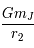 \frac{Gm_J}{r_2}