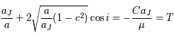 \frac{a_J}{a}+2\sqrt{\frac{a}{a_J} (1-e^2)}\cos i = -\frac{Ca_J}{\mu}=T