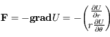 \mathbf{F}=-\mathbf{grad} U = -{ \frac{\partial U }{\partial r} \choose r\frac{\partial U}{\partial \theta} }