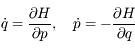 \dot{q}=\frac{\partial H}{\partial p}, \quad \dot{p}=-\frac{\partial H}{\partial q}