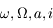 \omega, \Omega, a, i