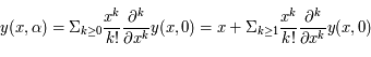 \displaystyle y(x,\alpha)=\Sigma_{k \geq 0} \frac{x^k}{k!} \frac{\partial^k}{\partial x^k} y(x,0) = x + \Sigma_{k \geq 1} \frac{x^k}{k!} \frac{\partial^k}{\partial x^k} y(x,0)