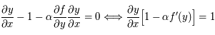 \frac{\partial y}{\partial x} - 1 - \alpha \frac{\partial f}{\partial y} \frac{\partial y}{\partial x} = 0 \Longleftrightarrow \frac{\partial y}{\partial x} \Big{[} 1 - \alpha f'(y) \Big{]} =  1