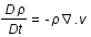 D*rho /Dt=-rho*pscalaire(nabla;v)