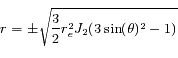 r= \pm \sqrt{\frac{3}{2}r_e^2J_2(3\sin (\theta)^2-1)}