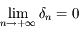\lim_{n\to+\infty}\delta_n=0