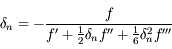 \delta_n=-\frac{f}{f'+\frac{1}{2}\delta_nf''+\frac{1}{6}\delta_n^2f'''}