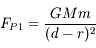 F_{P1} = \frac{GMm}{(d-r)^2}