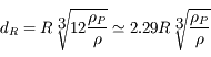 d_R=R \sqrt[\displaystyle 3]{12 \frac{\rho_P}{\rho}} \simeq 2.29 R \sqrt[\displaystyle 3]{ \frac{\rho_P}{\rho}}