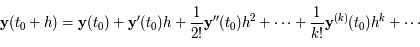 \mathbf{y}(t_0+h)=\mathbf{y}(t_0) + \mathbf{y}'(t_0) h + \frac{1}{2!}\mathbf{y}''(t_0) h ^2 + \cdots + \frac{1}{k!}\mathbf{y}^{(k)}(t_0) h^k + \cdots