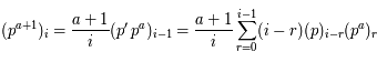 (p^{a+1})_i=\frac{a+1}{i}(p'\,p^a)_{i-1}=\frac{a+1}{i}\sum_{r=0}^{i-1}(i-r)(p)_{i-r}(p^a)_r