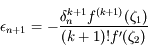 \epsilon_{n+1}=-\frac{\delta_n^{k+1}f^{(k+1)}(\zeta_1)}{(k+1)! f'(\zeta_2)}