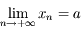 \lim_{n\to+\infty}x_n=a