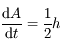 \frac{\mathrm{d}A}{\mathrm{d}t}=\frac{1}{2}h