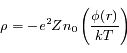 \rho=-e^2Zn_{\rm 0}\left(\frac{\phi(r)}{k_{\rm}T}\right)